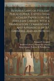 Revenue Laws of Ptolemy Philadelphus. Edited From a Greek Papyrus in the Bodleian Library, With a Translation, Commentary, and Appendices by B.P. Gren