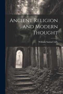 Ancient Religion and Modern Thought - Lilly, William Samuel