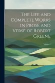 The Life and Complete Works in Prose and Verse of Robert Greene; Volume 9