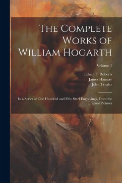 The Complete Works of William Hogarth - Hogarth, William; Trusler, John