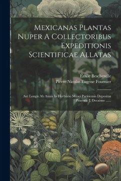 Cover Mexicanas Plantas Nuper A Collectoribus Expeditionis Scientificae Allatas: Aut Longis Ab Annis In Herbario Musei Parisiensis Depositas Praeside J. Dec