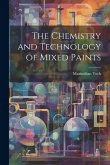 The Chemistry and Technology of Mixed Paints