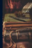 Aura: Een Geillustreerd Boek Voor Jongelui, Dat Ook Door De Oude Lui Kan Gelezen Worden Aura: Een Geillustreerd Boek Voor Jongelui, Dat Ook Door De Oude Lui Kan Gelezen Worden