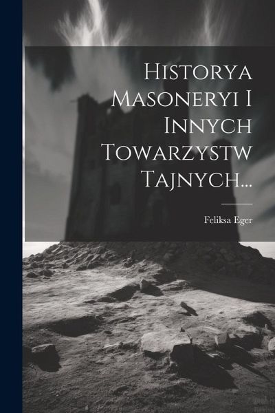 Historya Masoneryi I Innych Towarzystw Tajnych... Historya Masoneryi I Innych Towarzystw Tajnych...