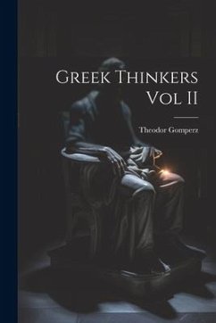 Greek Thinkers Vol II - Gomperz, Theodor