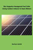 Bio Organica Hexagonal Fuel Cells Using Carbon reducer In Nano Motors
