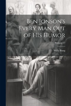 Ben Jonson's Every Man Out of His Humor; Volume 17 - Bang, Willy