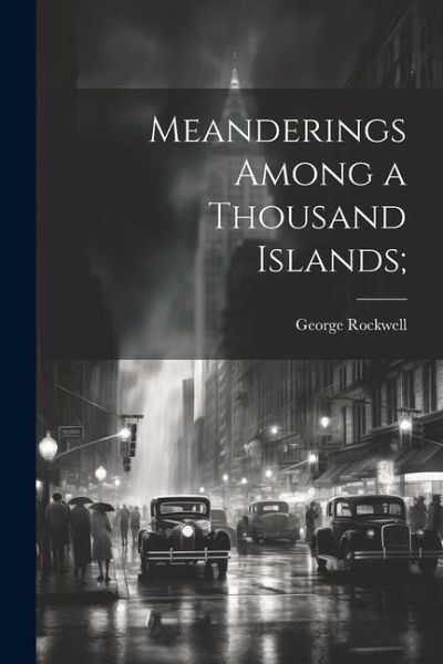 Meanderings Among a Thousand Islands; Meanderings Among a Thousand Islands;