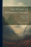 The Works Of Benjamin Disraeli: Endymion, V. 2. Miscellanea