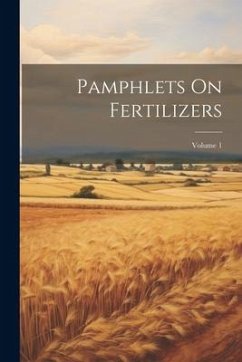 Cover Pamphlets On Fertilizers; Volume 1