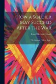 How a Soldier May Succeed After the War: &quote;The Corporal With the Book,&quote;