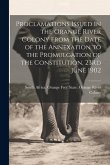 Proclamations Issued in the Orange River Colony From the Date of the Annexation to the Promulgation of the Constitution, 23Rd June 1902