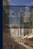 Les Provinciales Ou Les Lettres Écrites Par Louis De Montalte À Un Provincial De Ses Amis Et Aux Révérends Pères Jésuites: Publ. Sur La Dernière Éd. R