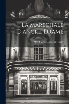 La Marechale D'ancre, Drame La Marechale D'ancre, Drame