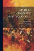 Opere Di Raimondo Montecuccoli... Opere Di Raimondo Montecuccoli...