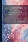 Delle Alterazioni Patologiche Delle Arterie Per La Legatura E La Torsione, Esperienze Ed Osservazioni Di Luigi Porta: Con 13 Tavole In Rame...