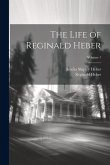 The Life of Reginald Heber; Volume 1