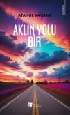 Aklin Yolu Bir Aklin Yolu Bir