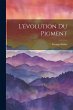 L'évolution Du Pigment - Bild 1