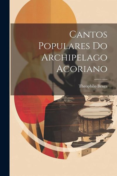 Cantos Populares Do Archipelago Acoriano Cantos Populares Do Archipelago Acoriano