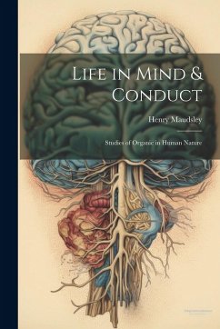 Life in Mind & Conduct: Studies of Organic in Human Nature Cover Life in Mind & Conduct: Studies of Organic in Human Nature