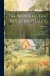 The Works of the Rev. John Wesley;... - Bild 1