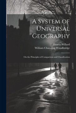 Cover A System of Universal Geography: On the Principles of Comparison and Classification