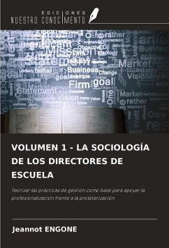 VOLUMEN 1 - LA SOCIOLOGÍA DE LOS DIRECTORES DE ESCUELA - Engone, Jeannot