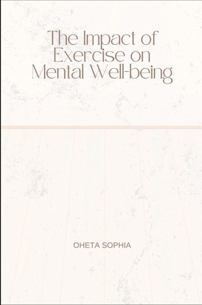 The Impact of Exercise on Mental Well-being The Impact of Exercise on Mental Well-being