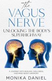 THE VAGUS NERVE UNLOCKING THE BODY'S SUPERHIGHWAY THE VAGUS NERVE UNLOCKING THE BODY'S SUPERHIGHWAY