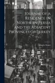 Journal of a Residence in Northern Persia and the Adjacent Provinces of Turkey