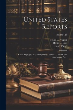 Cover United States Reports: Cases Adjudged In The Supreme Court At ... And Rules Announced At ...; Volume 126