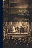 L'edera: Dramma In Tre Atti