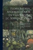 Flora Batava, Afgebeeld Door En Van Wegens J.c. Sepp En Zoon...