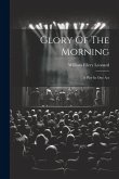 Glory Of The Morning: A Play In One Act