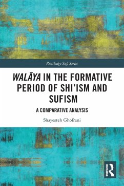 Walāya in the Formative Period of Shi'ism and Sufism - Ghofrani, Shayesteh