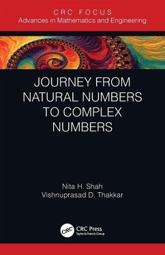 Journey from Natural Numbers to Complex Numbers - Shah, Nita H. (Gujarat University, India); Thakkar, Vishnuprasad D. (Gujarat University, India)