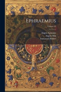 Ephraemius; Volume 43 - Bekker, Immanuel; Mai, Angelo; Ephraim, Angelo