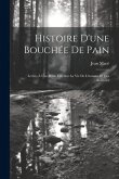 Histoire D'une Bouchée De Pain: Lettres À Une Petite Fille Sur La Vie De L'homme Et Des Animaux