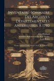 Inventaire-sommaire Des Archives Départementales Antérieures À 1790: Vienne. Archives Civiles, Séries A, B, C, D, Volume 1...