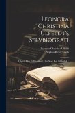 Leonora Christina Ulfeldt's Selvbiografi: Udgivet Efter Et Håndskrift I Det Store Kgl. Bibliothek...