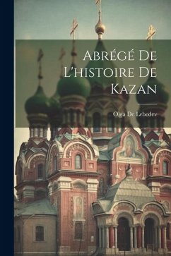 Abrégé De L'histoire De Kazan - De Lebedev, Olga