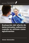 Evaluación del efecto de determinados adhesivos cuando se utilizan como aglutinantes