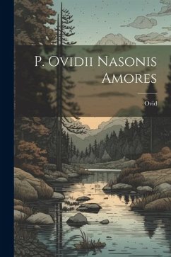 P. Ovidii Nasonis Amores - Ovid