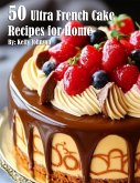 50 Ultra French Cake Recipes for Home