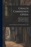 Giraldi Cambrensis Opera: Itinerarium Kambriæ, Et Descriptio Kambriæ. 1868