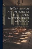 Bi-centennial Anniversary of the Friends' Meeting-House at Merion