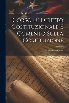 Corso Di Diritto Costituzionale E Comento Sulla Costituzione - Solimene, Michele