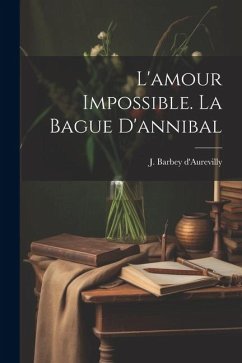 L'amour Impossible. La Bague D'annibal