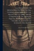 La Catastrofe Di Mesolongi Avvenuta Nel Giorno 22 Aprile 1826 Col Mezzo Delle Arme Arabe Comandate Da Ibrahim Pascia, Terzo Figlio Del Vicerè Di Egitt